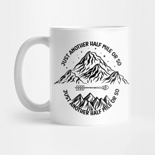 just another half mile or so - it's another half mile or so - Funny Hiking Quote Mug